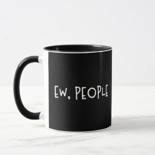 Ew, Leute Funny Spaß Introvertierte Tasse