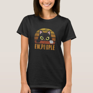 Ew Leute Introvertierte Katze Antisozial Sarkastis T-Shirt
