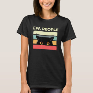 Ew Leute Introvertierte Katze Antisozial Sarkastis T-Shirt