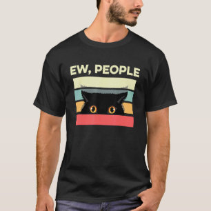 Ew Leute Introvertierte Katze Antisozial Sarkastis T-Shirt