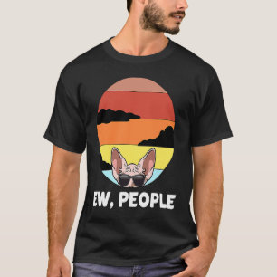 Ew Leute Katze Sphynx Katze T-Shirt