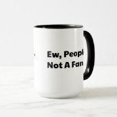 Ew Leute kein Fan Tasse (VorderseiteRechts)