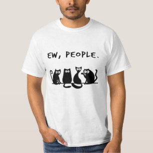 Ew Leute lustig Miau schwarze Katzen T-Shirt