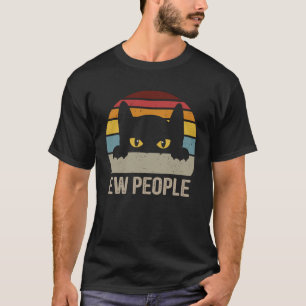 Ew Leute süße Katze Vintage-Katze Spaß Retro T-Shirt