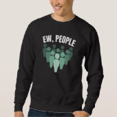 Ew, Leute Sweatshirt (Vorderseite)