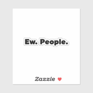 Ew. Menschen. Aufkleber