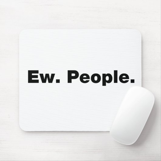 Ew. Menschen. Mousepad (Mit Mouse)