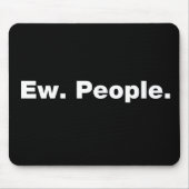 Ew. Menschen. Mousepad (Vorne)