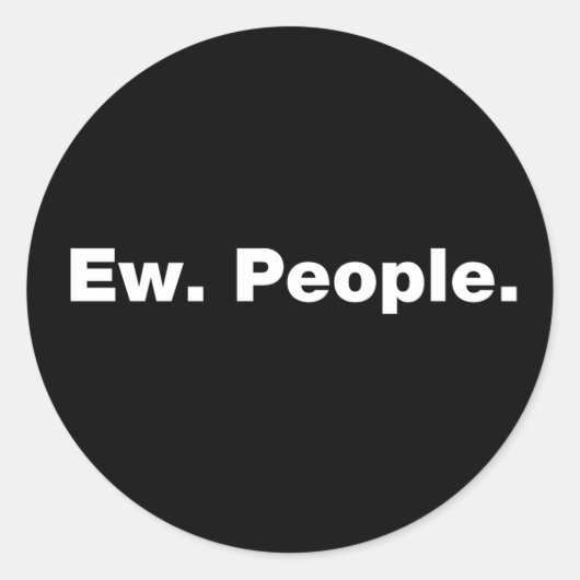 Ew. Menschen. Runder Aufkleber (Vorderseite)