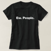 Ew. Menschen. T-Shirt (Design vorne)