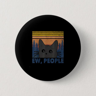 Ew People Black Cat Funny Anti Social Introvertier Button