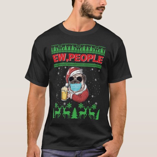 Ew People Black Mops Hunde Maske hässliche Weihnac T-Shirt (Vorderseite)