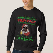 Ew People Black Pug Dog Ugly Christmas Quarantine Sweatshirt (Vorderseite)