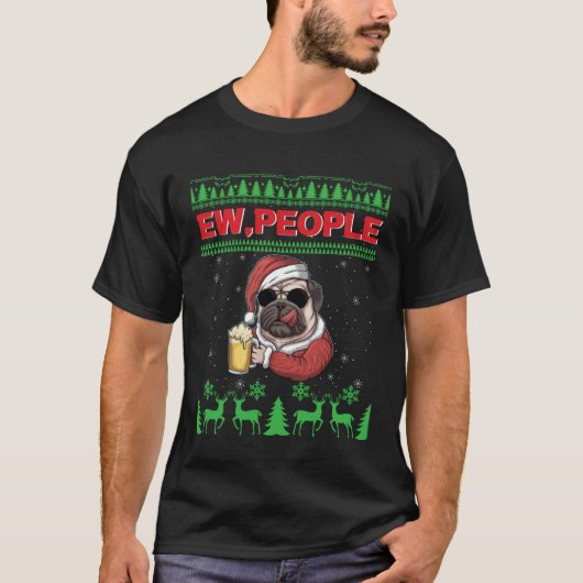 Ew People Black Pug Dog Ugly Christmas Quarantine T-Shirt (Vorderseite)