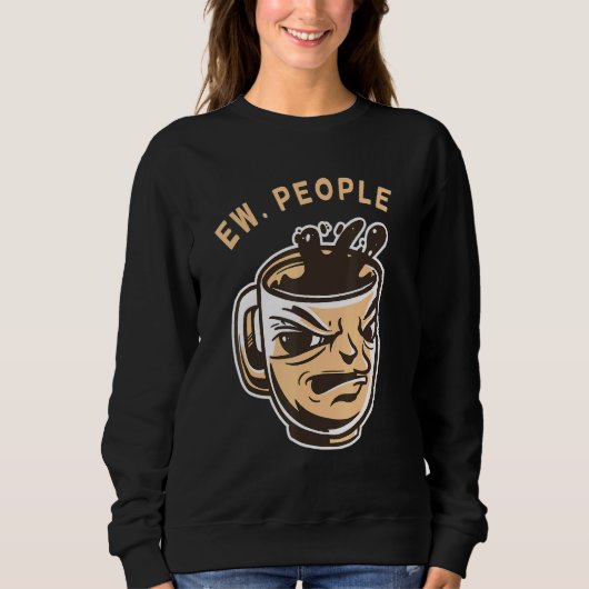 Ew People Coffee Sweatshirt (Vorderseite)