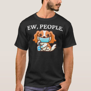Ew people Dog Mask Quarantine 2020 T-Shirt