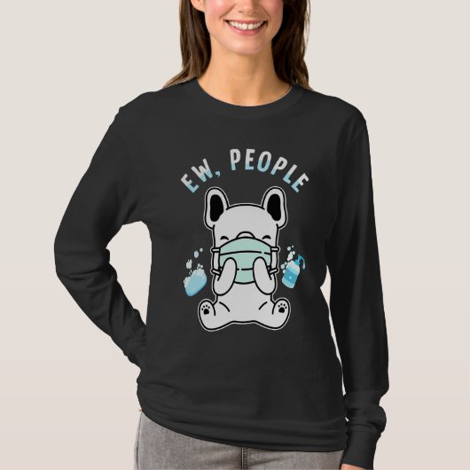 Ew People Dog Wearing Face Mask Washing Hands T-Shirt (Vorderseite)