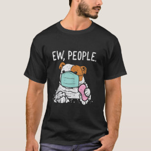 Ew People English Bulldog in Mask Quarantine Dog L T-Shirt
