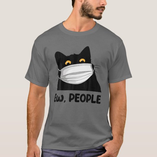 Ew People Funny Black Cat Maske for Women Men Fun T-Shirt (Vorderseite)