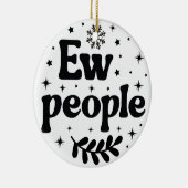 Ew People Funny Christmas Sarcastic Keramik Ornament (Rechts)