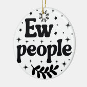 Ew People Funny Christmas Sarcastic Keramik Ornament (Links)