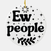 Ew People Funny Christmas Sarcastic Keramik Ornament (Hinten)