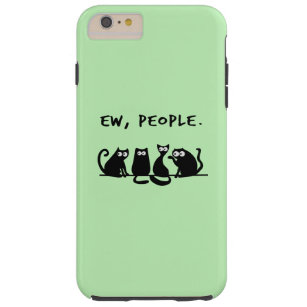 Ew People Funny Meowy Black Cats Tough iPhone 6 Plus Hülle