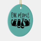 Ew People Funny Meowy Black Cats Keramik Ornament (Rechts)