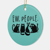 Ew People Funny Meowy Black Cats Keramik Ornament (Links)