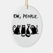 Ew People Funny Meowy Black Cats Keramik Ornament (Rechts)