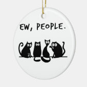 Ew People Funny Meowy Black Cats Keramik Ornament (Links)