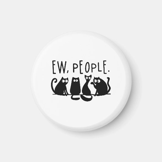 Ew People Funny Meowy Black Cats Magnet (Vorne)