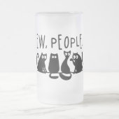 Ew People Funny Meowy Black Cats Mattglas Bierglas (Mittel)