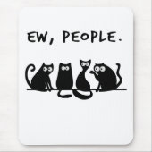 Ew People Funny Meowy Black Cats Mousepad (Vorne)