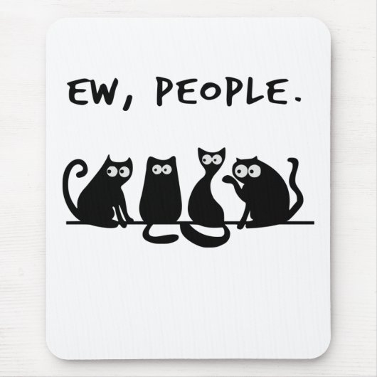 Ew People Funny Meowy Black Cats Mousepad (Vorne)