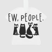 Ew People Funny Meowy Black Cats Ornament (Rückseite)