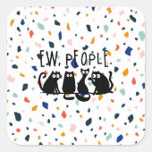 Ew People Funny Meowy Black Cats Quadratischer Aufkleber (Vorderseite)
