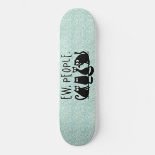 Ew People Funny Meowy Black Cats Skateboard
