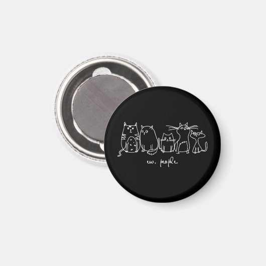 Ew, People Funny Meowy Cat Liebhaber Magnet (Vorderseite/Rückseite)