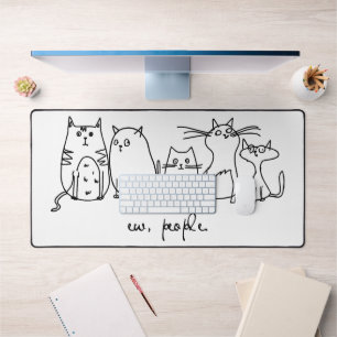 Ew, People Funny Meowy Cat Liebhaber Schreibtischunterlage