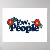 Ew People Funny Sassy Sprichwort Poster (Vorne)