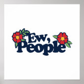 Ew People Funny Sassy Sprichwort Poster (Vorne)
