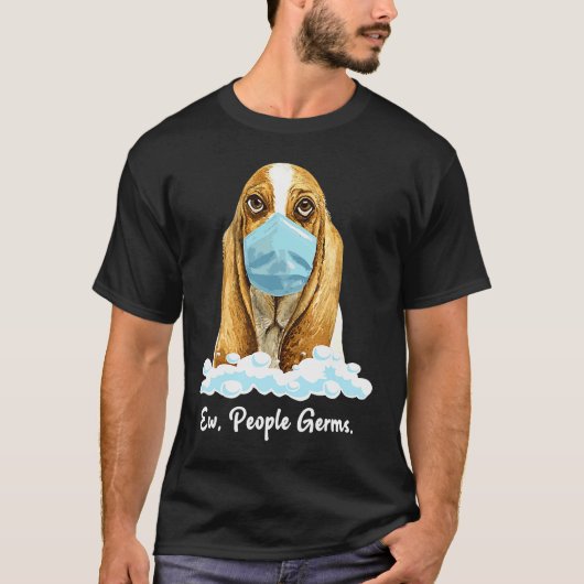 Ew People Germs Basset Hound Dog Wearing Face Mask T-Shirt (Vorderseite)