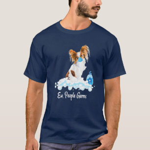 Ew People Germs Papillon Puppy Dog Tragekompositio T-Shirt