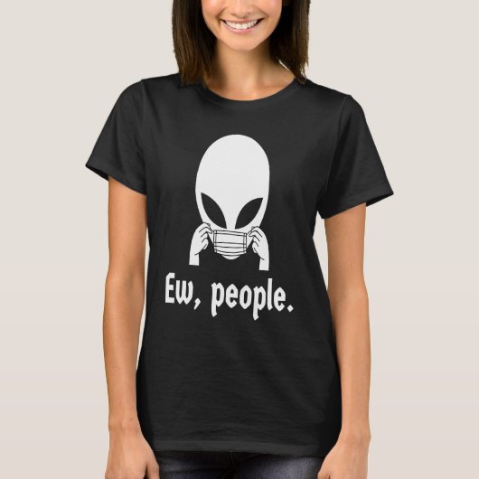 Ew people  introvert UFO putting on a face mask T-Shirt (Vorderseite)