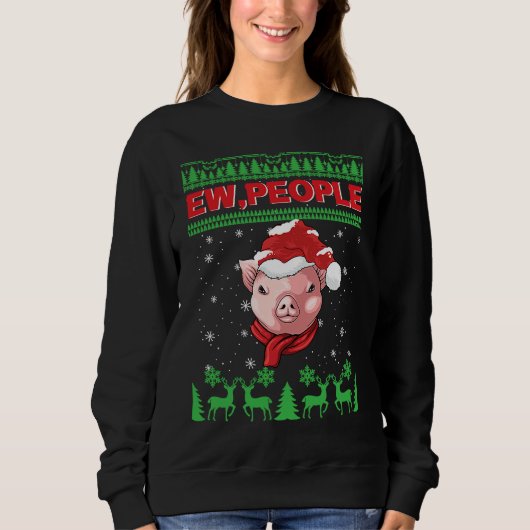 Ew People Pig Ugly Christmas Sweatshirt (Vorderseite)