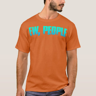 Ew People T-Shirt