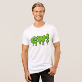 Ew Slime Text - Funny Gross Green Goo Cartoon Tri-Blend Shirt (Vorderseite voll)