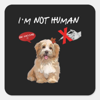 Ew Vaccine Ich bin kein menschliches Funny Shih Tz Quadratischer Aufkleber