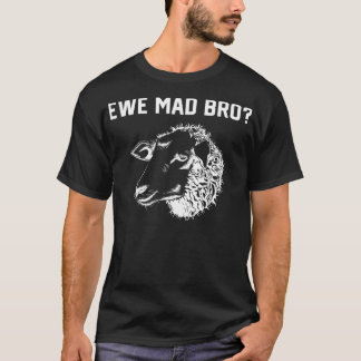Ewe Mad Bro Funny Animal Pub für Schafliebhaber T-Shirt